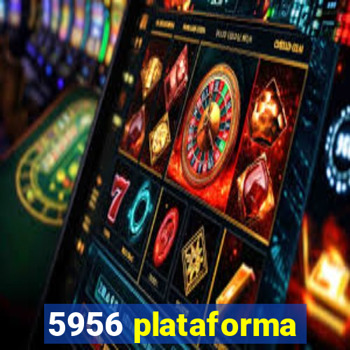 5956 plataforma